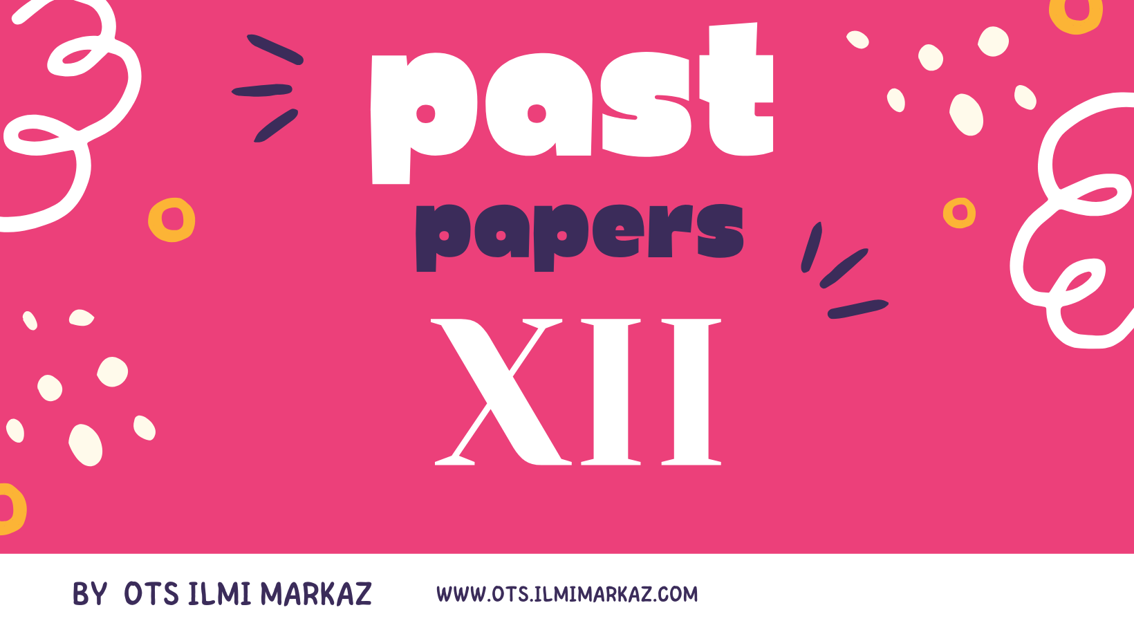 Past Papers XII - Explore all past papers for class XII - Ilmi Markaz